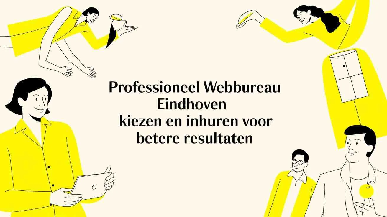 Professioneel webbureau Eindhoven: kiezen en inhuren voor betere resultaten