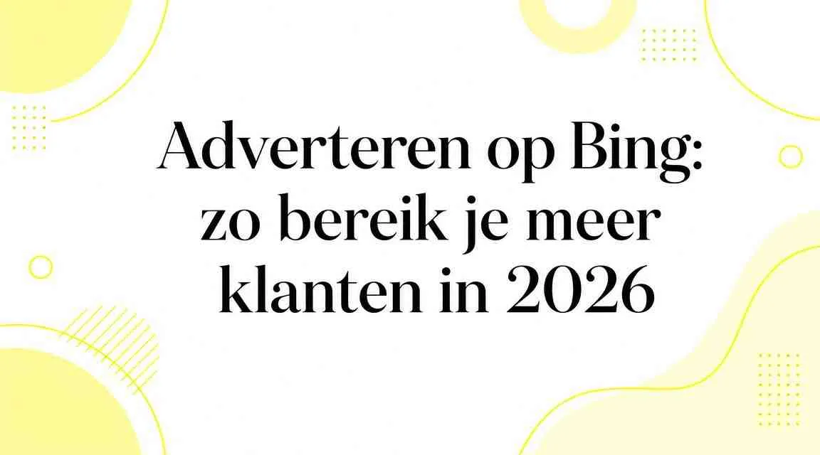Adverteren op Bing: zo bereik je meer klanten in 2026