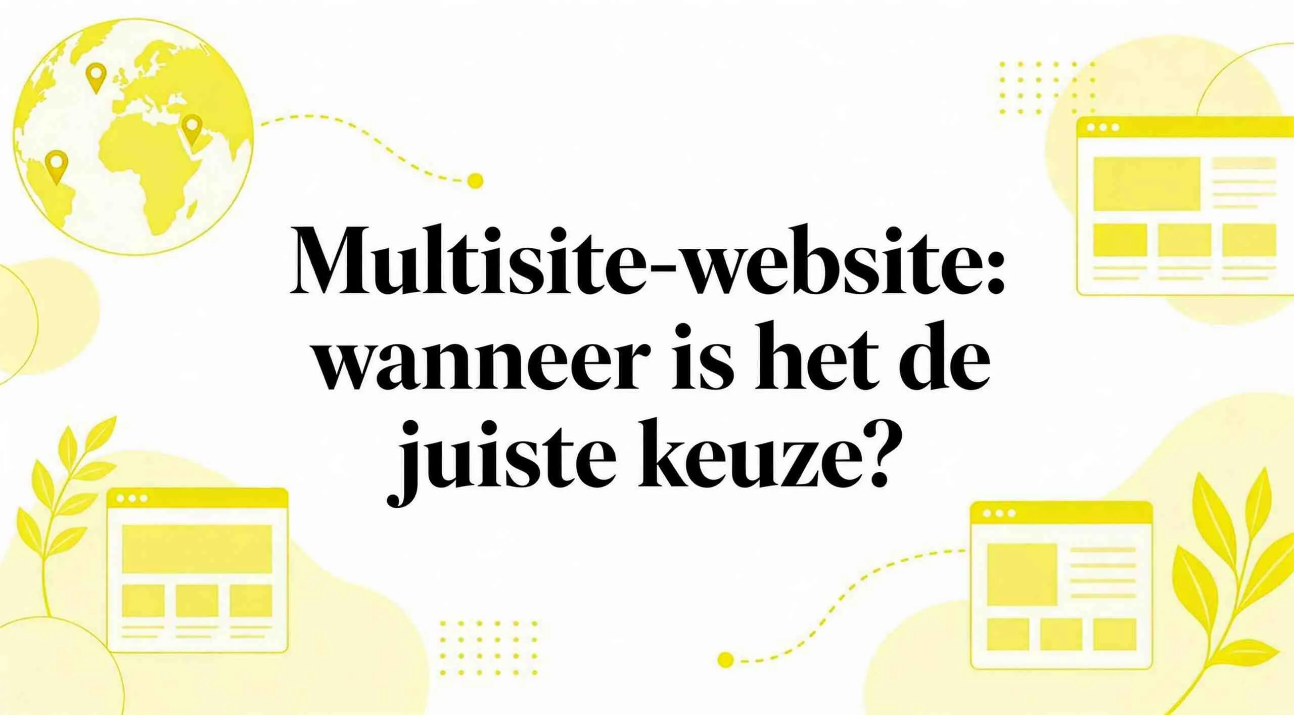 Multi site website: wanneer is het de juiste keuze?