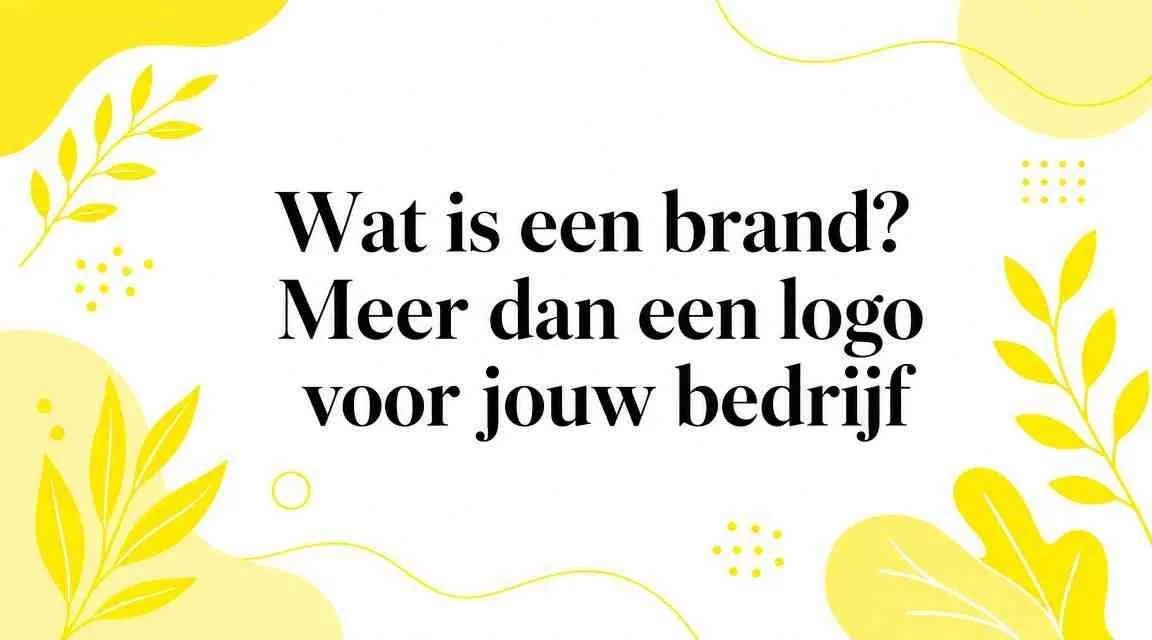 Wat is een brand? Meer dan een logo voor jouw bedrijf