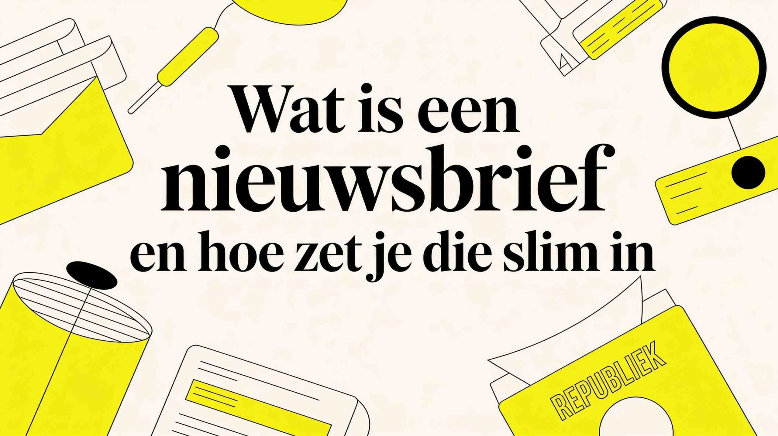 Wat is een nieuwsbrief en hoe zet je die slim in voor je bedrijf?