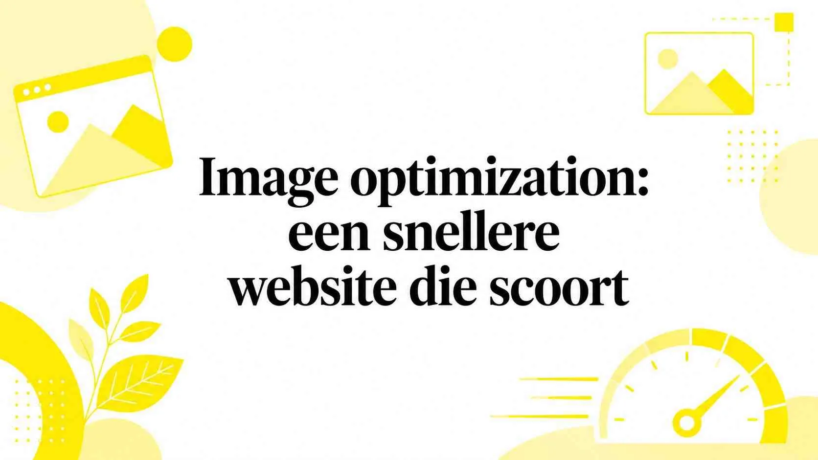 Image optimization: een snellere website die scoort