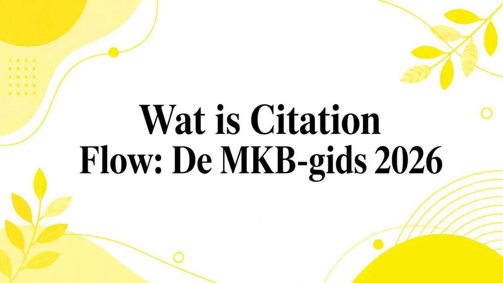 Wat is Citation Flow: De MKB-gids 2026